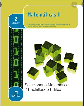 Solucionario Matematicas 2 Bachillerato Editex
